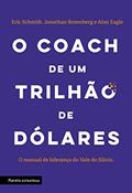 Ler O coach de um trilhão de dólares: O manual de liderança do Vale do Silício, do autor Eric Schimdt; Jonathan Rosenberg; Alan Eagle