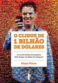 Ler O clique de 1 bilhão de dólares, do autor Filipe Vilicic