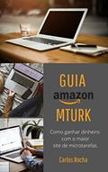 Ler Como ganhar dinheiro com o Amazon Mechanical Turk (Site de microtarefas): Guia de como usar o Amazon Mechanical Turk e ganhar dinheiro em dólar., do autor Carlos Rocha