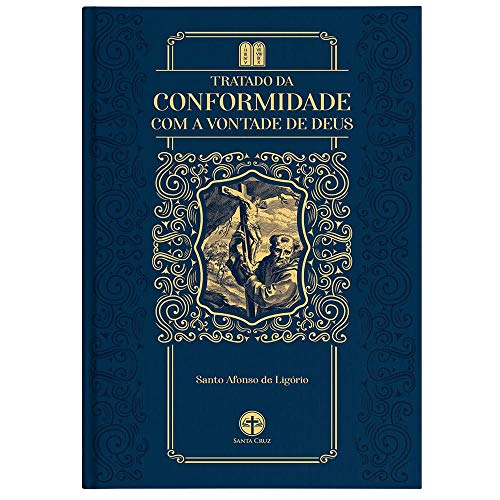 Ler Tratado da Conformidade com a Vontade de Deus - S. Afonso de Ligório, do autor Santo Afonso Maria .ligório