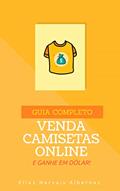 Ler Venda Camisetas Online e Ganhe em Dólar | Guia Completo, do autor Elias Narvais Albernaz