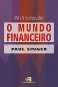 Ler Para entender o mundo financeiro, do autor Paul Singer