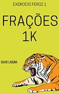 Ler FRAÇÕES 1k (EXERCÍCIO FEROZ), do autor David Laguna