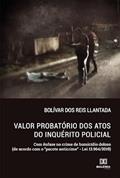 Ler Valor probatório dos atos do inquérito policial: com ênfase no crime de homicídio doloso (de acordo com o ''pacote anticrime'' - Lei 13.964/2019), do autor Bolívar dos Reis Llantada Ler Valor probatório dos atos do inquérito policial: com ênfase no crime de homicídio doloso (de acordo com o ''pacote anticrime'' - Lei 13.964/2019), do autor Bolívar dos Reis Llantada