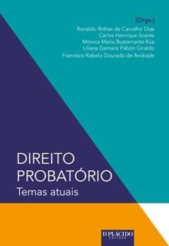 Direito Probatório: Temas Atuais, do autor Ronaldo Brêtas de Carvalho; Carlos Henrique Soares; Mónica Maria Bustamante Rúa; Liliana Damaris Pabón Giraldo; Francisco Rabelo
