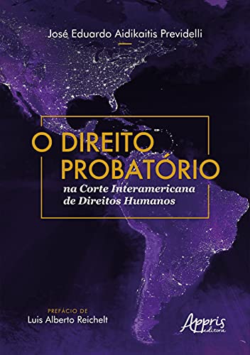 Ler O direito probatório na Corte Interamericana de Direitos Humanos, do autor José Eduardo Aidikaitis Previdelli Ler O direito probatório na Corte Interamericana de Direitos Humanos, do autor José Eduardo Aidikaitis Previdelli