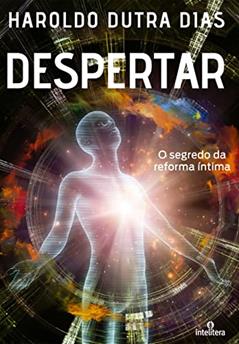 Despertar: O segredo da reforma íntima, do autor Haroldo Dutra Dias