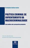 Ler Política criminal de enfrentamento da macrocriminalidade: uma análise sob a perspectiva probatória, do autor Octahydes Ballan Junior