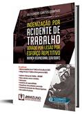 Ler Indenização por Acidente de Trabalho Gerado por Lesão por Esforço Repetitivo: Doença Ocupacional (LER/DORT), do autor Alexandre Santos Sampaio
