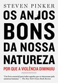 Ler Os anjos bons da nossa natureza: Por que a violência diminuiu, do autor Steven Pinker