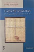 Ler CATIVAR AS ALMAS - DIRETRIZES PARA A INSTR. ESPIRITUAL (SÉC.XII-XV), do autor LEANDRO ALVES TEODORO Ler CATIVAR AS ALMAS - DIRETRIZES PARA A INSTR. ESPIRITUAL (SÉC.XII-XV), do autor LEANDRO ALVES TEODORO