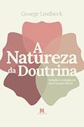 Ler A Natureza da Doutrina, do autor George Lindbeck Ler A Natureza da Doutrina, do autor George Lindbeck