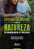 Ler Experiências afetivas com a natureza na formação inicial de professores, do autor Zemilda do Carmo Weber do Nacimento dos (Organizador) Santos Ler Experiências afetivas com a natureza na formação inicial de professores, do autor Zemilda do Carmo Weber do Nacimento dos (Organizador) Santos