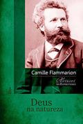 Ler Deus na natureza, do autor Camille Flammarion Ler Deus na natureza, do autor Camille Flammarion