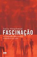 Ler Fascinação: Os 7 segredos para cativar o mundo à sua volta, do autor Sally Hogshead