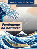 Ler Fenômenos da Natureza - Coleção Arte com Ciência, do autor Beatriz Helena de Assis Pereira Ler Fenômenos da Natureza - Coleção Arte com Ciência, do autor Beatriz Helena de Assis Pereira