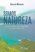 Ler Somos Natureza: Soluções baseadas na natureza para o desenvolvimento local, do autor Gustavo Machado Ler Somos Natureza: Soluções baseadas na natureza para o desenvolvimento local, do autor Gustavo Machado