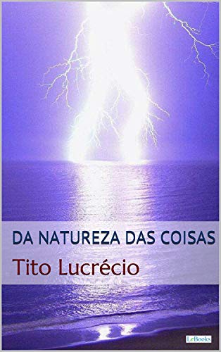 Ler Da Natureza das Coisas - Lucrécio (Coleção Filosofia), do autor Tito Lucrécio