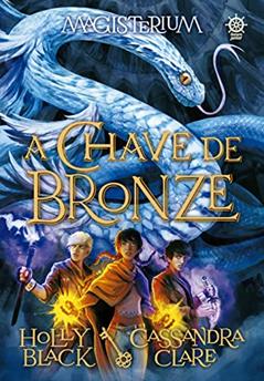 Magisterium: A chave de bronze (Vol. 3), do autor Cassandra Clare; Holly Black