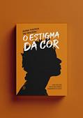 Ler O Estigma da cor, do autor Jacira Pontinta Vaz Monteiro