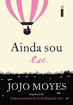 Ainda sou eu: (Trilogia Como Eu Era Antes de Você - Livro Três): 3, do autor Jojo Moyes