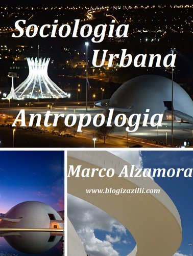 Ler Sociologia Urbana - Antropologia, do autor Marco Alzamora Ler Sociologia Urbana - Antropologia, do autor Marco Alzamora
