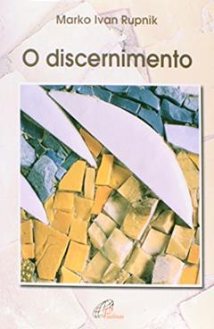 O discernimento, do autor Marko Ivan Rupnik