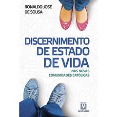 Discernimento de Estado de Vida: nas Novas Comunidades Católicas, do autor Ronaldo José de Souza