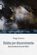 Ler Doidos por discernimento: Doze sermões em torno de 1 Reis 3 (Curadoria Sementes), do autor Tiago Cavaco