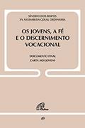 Ler Os jovens, a fé e o discernimento vocacional - Doc. 49: Documento final: carta aos jovens, do autor Sínodo dos Bispos