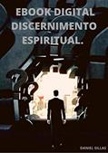 Ler EBOOK DISCERNIMENTO ESPIRITUAL: Daniel sillas, do autor Daniel sillas; eliabe ferreira