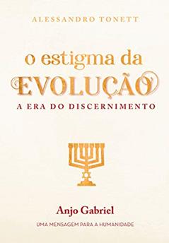 O Estigma da Evolução: A Era do Discernimento, do autor Alessandro Tonett
