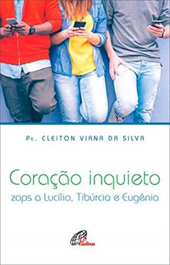 Coração inquieto: Zaps a Lucílio, Tibúrcio e Eugênia, do autor Cleiton Viana da Silva