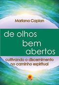 Ler De olhos bem abertos: cultivando o discernimento no caminho espiritual, do autor Mariana Caplan Ler De olhos bem abertos: cultivando o discernimento no caminho espiritual, do autor Mariana Caplan