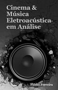Ler Cinema & Música Eletroacústica em Análise, do autor Fliblio Ferreira
