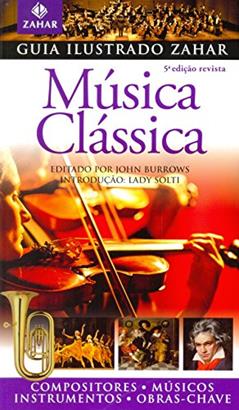 Guia Ilustrado Zahar de Música Clássica, do autor John Burrows