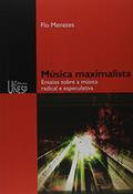 Ler Música maximalista: Ensaios sobre a música radical e especulativa, do autor Flo Menezes Ler Música maximalista: Ensaios sobre a música radical e especulativa, do autor Flo Menezes