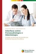 Ler Interface entre Fonoaudiologia e Odontologia: Cuidado ao paciente acometido por Acidente Vascular Encefálico, do autor Mituuti Cláudia Tiemi; Berretin-Felix Giédre Ler Interface entre Fonoaudiologia e Odontologia: Cuidado ao paciente acometido por Acidente Vascular Encefálico, do autor Mituuti Cláudia Tiemi; Berretin-Felix Giédre
