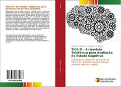 TICS-M - Entrevista Telefônica para Avaliação do Estado Cognitivo: Validação da versão em português da TICS-M em pacientes acometidos por acidente vascular cerebral, do autor Alessandra Baccaro; Alessandra C. Goulart