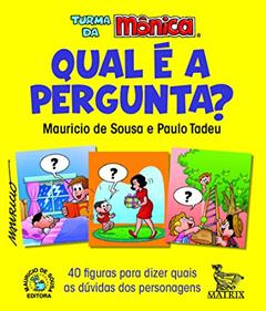 Qual é a pergunta?: 40 figuras para dizer quais as dúvidas dos personagens, do autor Mauricio de Sousa; Paulo Tadeu