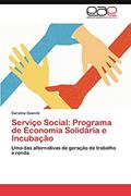 Ler Servico Social: Programa de Economia Solidaria E Incubacao, do autor Caroline Goerck