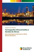 Ler Termografia Infravermelha e Gestão de Ativos: Uma abordagem prática para o Setor Elétrico Brasileiro, do autor Thiago Ferreira Querino