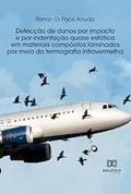 Ler Detecção de danos por impacto e por indentação quase estática em materiais compósitos laminados por meio da termografia infravermelha, do autor Renan Di Pace Arruda Ler Detecção de danos por impacto e por indentação quase estática em materiais compósitos laminados por meio da termografia infravermelha, do autor Renan Di Pace Arruda