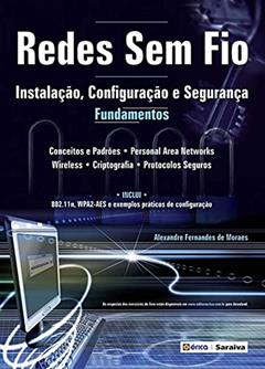 Redes sem fio: Instalação, configuração e segurança: Fundamentos, do autor Alexandre Fernandes de Moraes