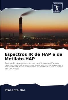 Espectros IR de HAP e de Metilato-HAP: Aplicação de espectroscopia de infravermelhos na identificação de moléculas aromáticas atmosféricas e astronómicas, do autor Prasanta Das