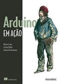 Ler Arduino em Ação, do autor Martin Evans; Joshua Noble; Jordan Hochenbaum