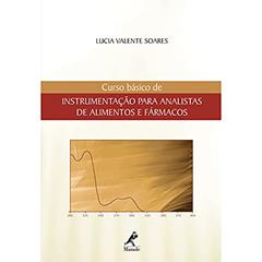 Curso básico de instrumentação para analistas de alimentos e fármacos, do autor Lucia Valente Soares