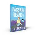 Ler Pássaro branco: Uma história de extraordinário, do autor R. J. Palacio