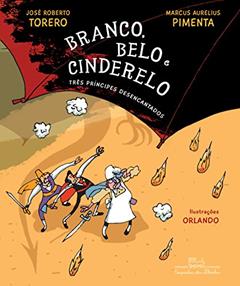 Branco, Belo e Cinderelo, do autor José Roberto Torero; Marcus Aurelius Pimenta