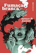 Ler Fumaça branca, do autor Tiffany D. Jackson